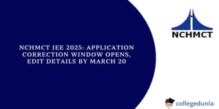 NCHMCT JEE 2025: Application Correction Window Opens, Edit Details by March 20
